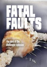 Fatal Faults The Story of the Challenger Explosion
