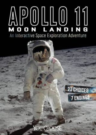 Apollo 11 Moon Landing: An Interactive Space Exploration Adventure by Thomas K. Adamson