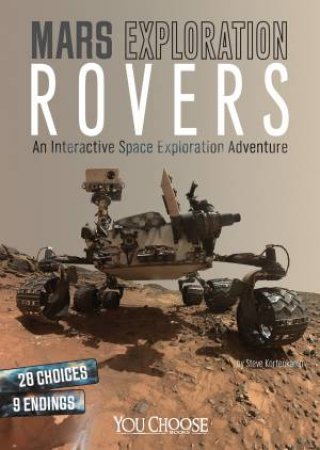 Mars Exploration Rovers: An Interactive Space Exploration Adventure by Steve Kortenkamp