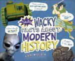 Totally Wacky Facts Modern History