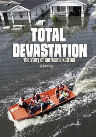 Total Devastation: The Story Of Hurricane Katrina by Michael Burgan