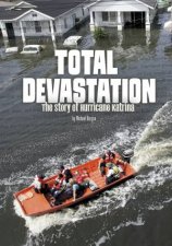 Total Devastation The Story Of Hurricane Katrina