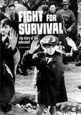 Fight For Survival The Story Of The Holocaust