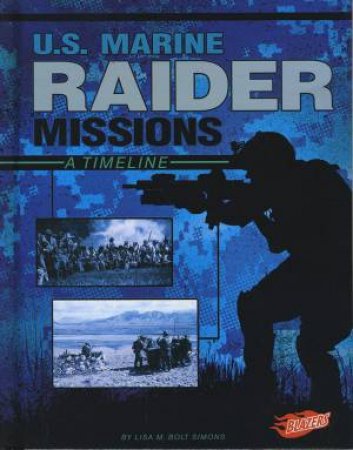 Special Ops Mission Timelines: U.S. Marine Raider Missions by Lisa M Bolt Simons