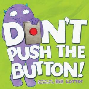 Don't Push The Button! by Bill Cotter