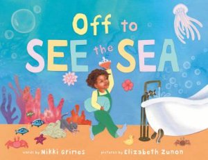 Off To See The Sea by Nikki Grimes & Elizabeth Zunon