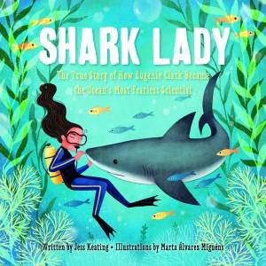 Shark Lady by Jess Keating & Marta Alvarez Miguens
