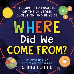 Where Did We Come From? by Chris Ferrie