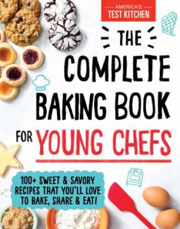 The Complete Baking Book For Young Chefs by Various