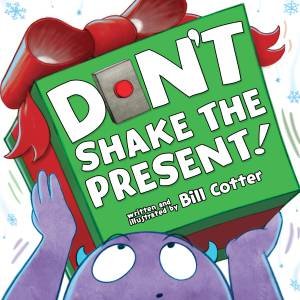 Don't Shake The Present! by Bill Cotter