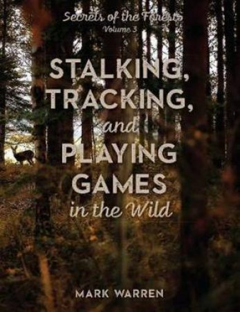 Stalking, Tracking, And Game Playing by Mark Warren