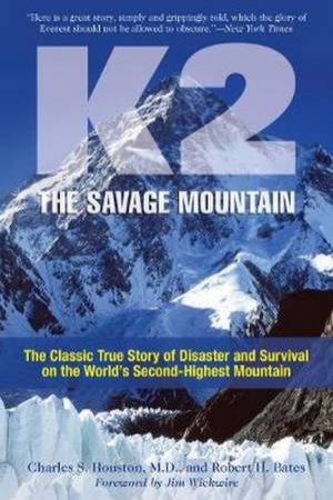 K2, The Savage Mountain by Charles  and Bates, Robert and Wickwire, Jim Houston