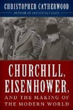 Churchill Eisenhower and the Making of the Modern World