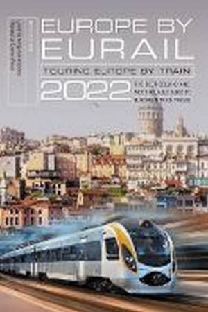 Europe By Eurail 2022 by Laverne Ferguson-Kosinski & Darren Price