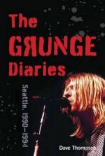 The Grunge Diaries Seattle 19901994