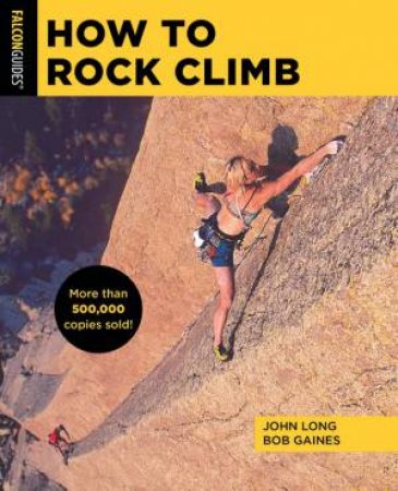 How To Rock Climb by John Long & Bob Gaines