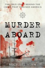 Murder Aboard The Herbert Fuller Tragedy And The Ordeal Of Thomas Bram