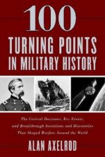 100 Turning Points In Military History