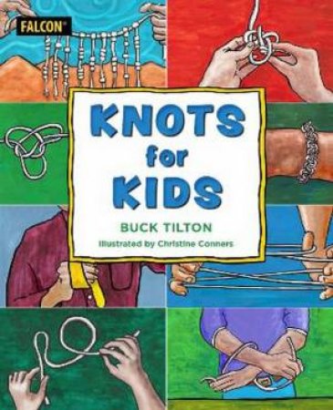 Knots For Kids by Buck Tilton & Christine Conners