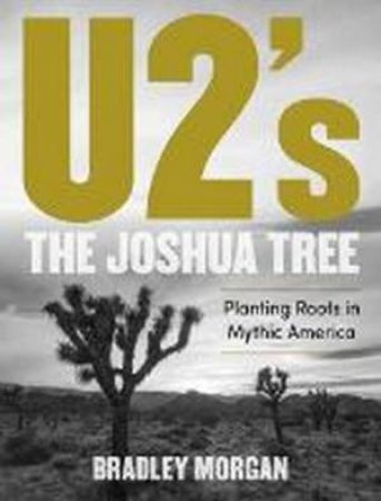 U2's The Joshua Tree by Bradley Morgan