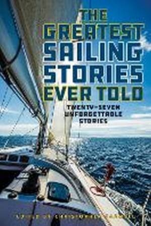 The Greatest Sailing Stories Ever Told by Christopher Caswell