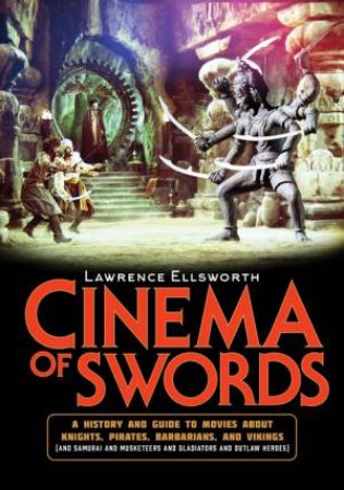 Cinema of Swords by Lawrence Ellsworth