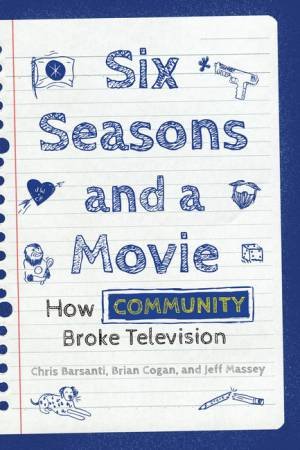 Six Seasons and a Movie by Chris Barsanti & Jeff Massey & Brian Cogan