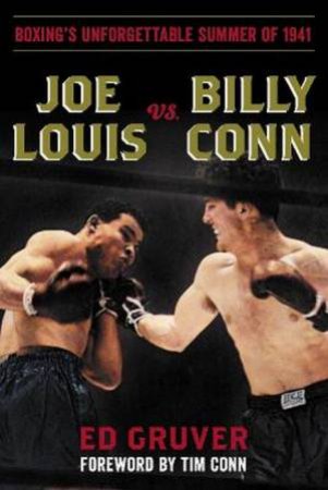 Joe Louis vs. Billy Conn by Ed Gruver
