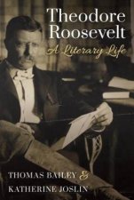 Theodore Roosevelt A Literary Life