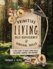 Primitive Living SelfSufficiency and Survival Skills