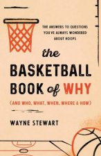 The Basketball Book of Why and Who What When Where and How