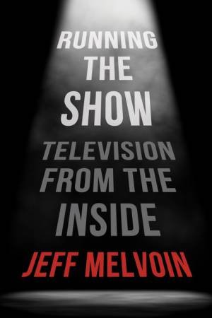 Running the Show by Jeff Melvoin