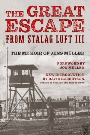 The Great Escape from Stalag Luft III by Jens Mueller & Jon Mueller & David Robertson