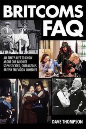 Britcoms FAQ by Dave Thompson