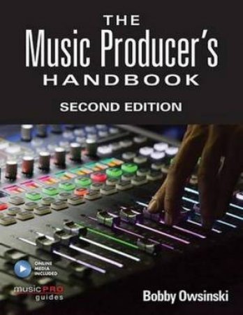 Music Producer's Handbook - 2nd Ed by Bobby Owsinski