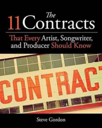 11 Contracts That Every Artist, Songwriter, And Producer Should Know by Steve Gordon