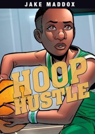 Hoop Hustle by JAKE MADDOX