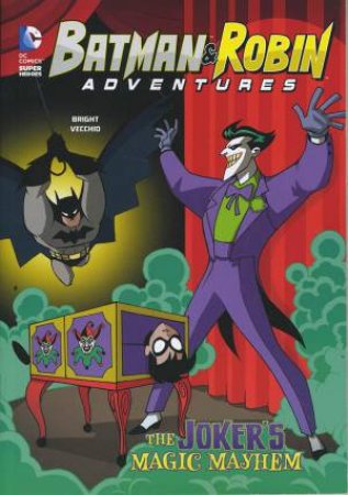 Batman and Robin Adventures: Joker's Magic Mayhem by J E Bright