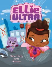 Ellie Ultra  Super Fluffy to the Rescue