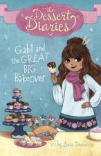 The Dessert Diaries Gabi And The Great Big Bakeover