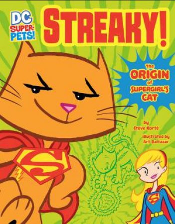 Streaky: The Origin Of Supergirl's Cat by Steve Korte