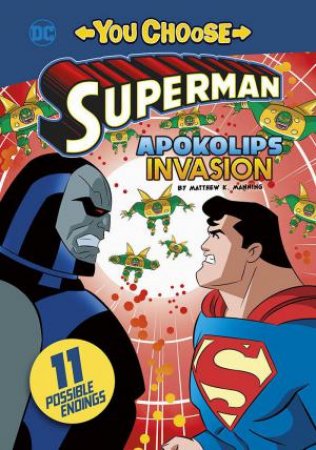You Choose Stories: Superman: Apokolips Invasion by Matthew K. Manning & Matthew K. Manning