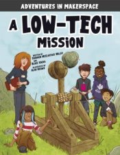 Adventures in Makerspace A LowTech Mission