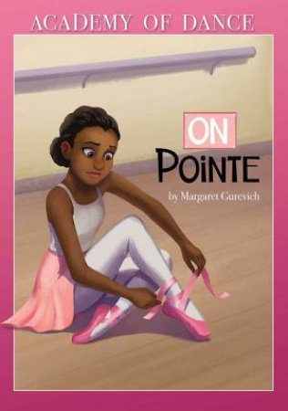 Academy of Dance: On Pointe by Margaret Gurevich