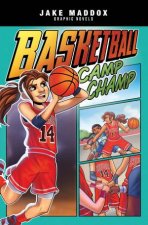 Jake Maddox Graphic Novels Basketball Camp Champ