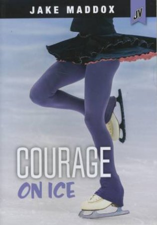 Jake Maddox JV Girls: Courage On Ice by Jake Maddox