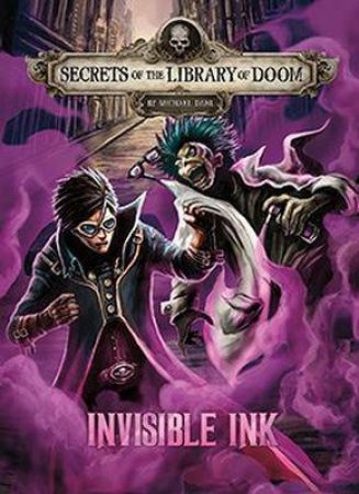 Secrets of the Library of Doom: Invisible Ink by Michael Dahl