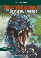 You Choose Prehistoric Survival Could You Survive the Cretaceous Period