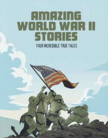 Amazing World War II Stories by Nel Yomtov
