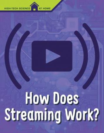 High-Tech Science At Home: How Does Streaming Work? by M M Eboch
